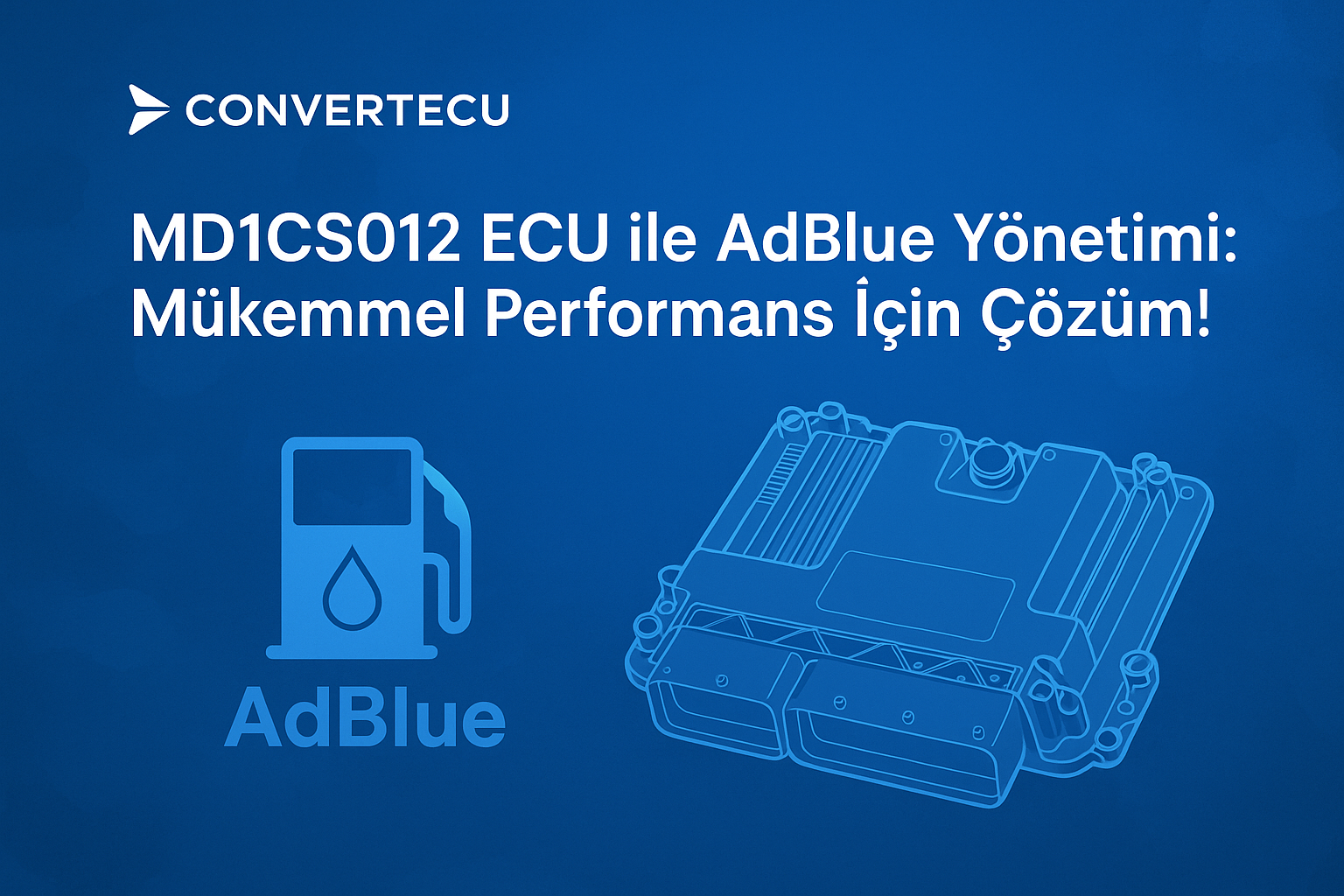 MD1CS012 ECU ile AdBlue Yönetimi: Mükemmel Performans İçin Çözüm!